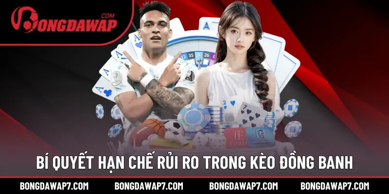 Bí quyết hạn chế rủi ro trong kèo đồng banh