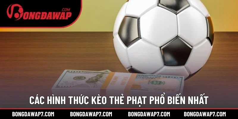 Các hình thức kèo thẻ phạt phổ biến nhất