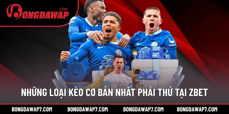 Những loại kèo cơ bản nhất phải thử tại ZBET