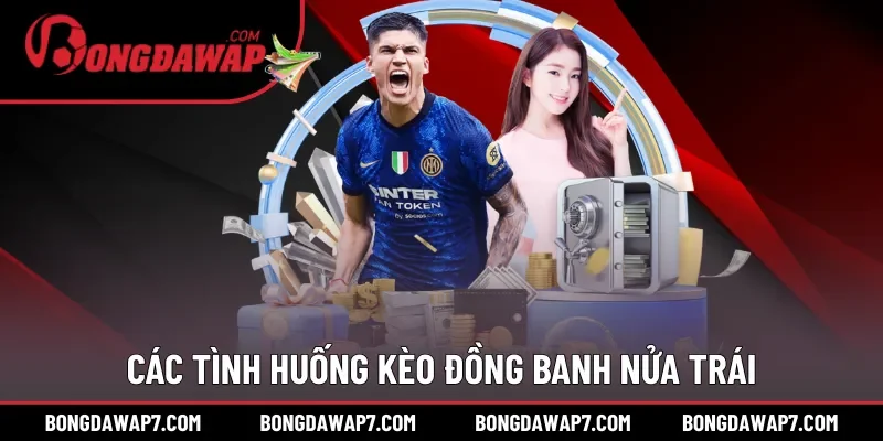 Các tình huống ưu tiên cược kèo đồng banh nửa trái