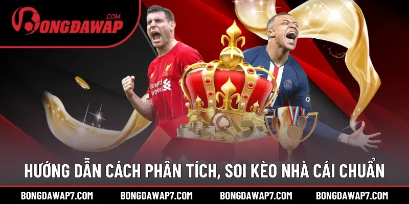 Hướng dẫn cách phân tích, soi kèo nhà cái chuẩn