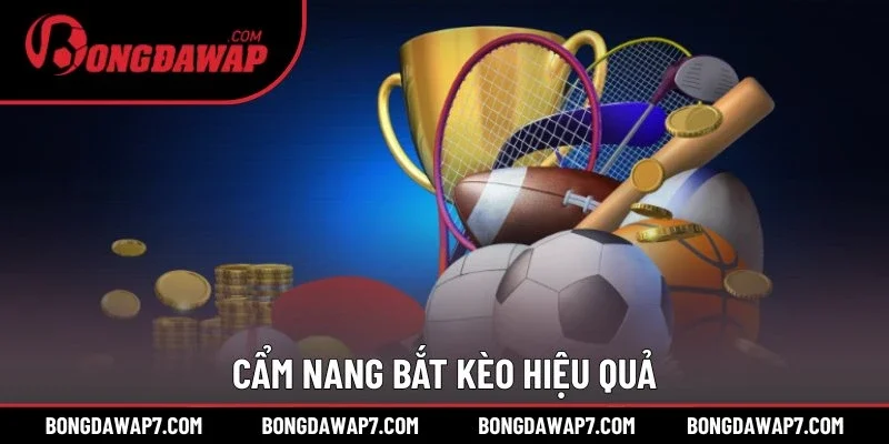 Cẩm nang bắt kèo hiệu quả