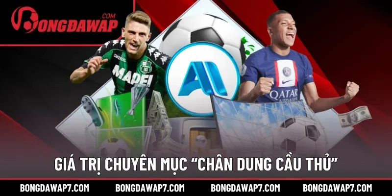 Giá trị thiết thực khi thành lập chuyên mục “Chân dung cầu thủ”