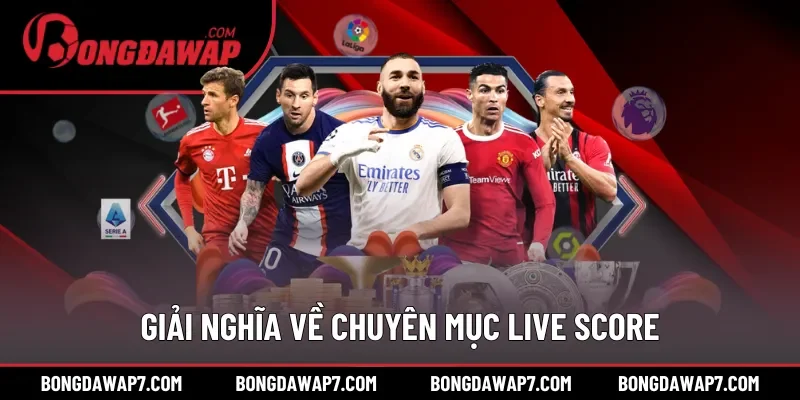 Giải nghĩa dễ hiểu về chuyên mục Live score