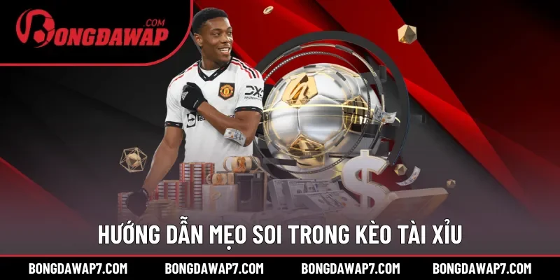 Hướng dẫn mẹo soi trong kèo Tài Xỉu