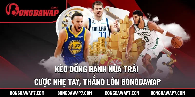 Kèo đồng banh nửa trái