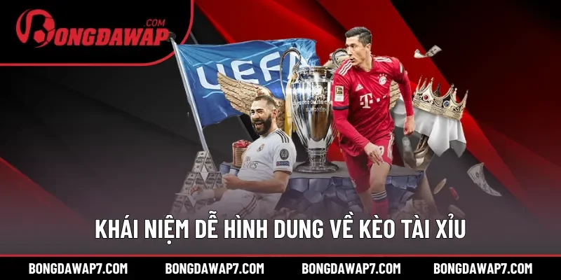 Khái niệm dễ hình dung về kèo Tài Xỉu