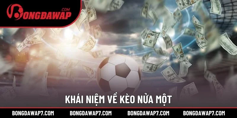 Khái niệm về kèo nửa một