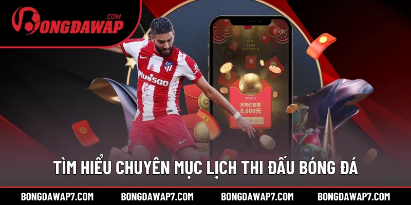 Tìm hiểu sự quan trọng của chuyên mục lịch thi đấu bóng đá