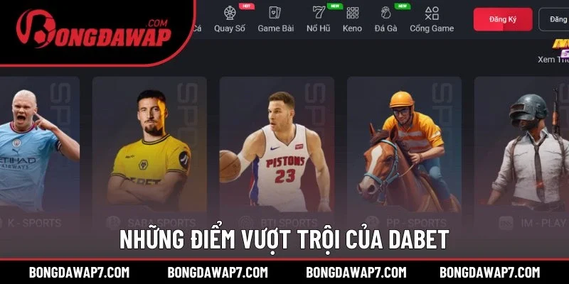 Những điểm vượt trội của Dabet