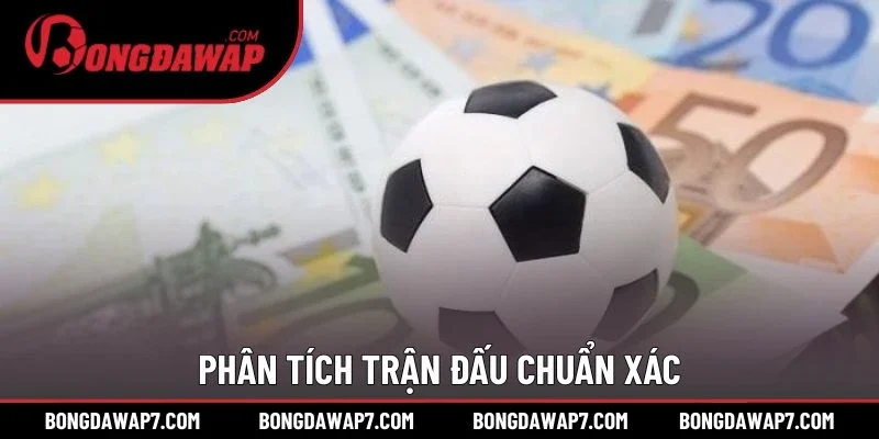 Phân tích trận đấu chuẩn xác