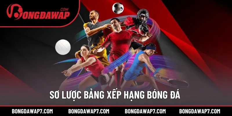 Sơ lược những điều nên biết về bảng xếp hạng bóng đá