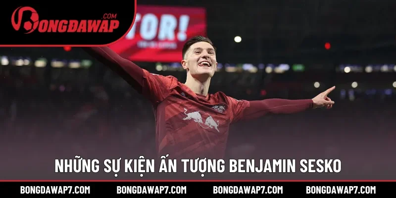 Những sự kiện ấn tượng trong hành trình chinh phục sân cỏ Benjamin Sesko