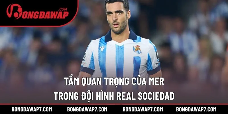 Tầm quan trọng của Mer trong đội hình Real Sociedad