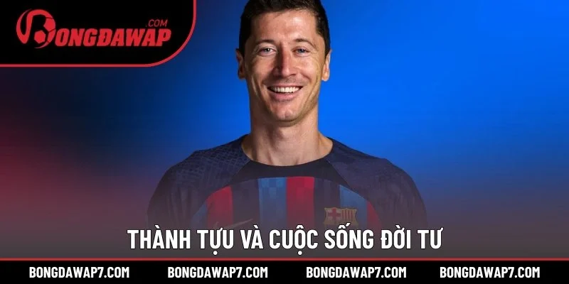 Thành tựu và cuộc sống đời tư