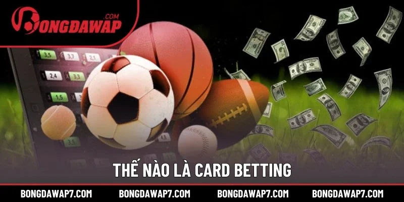 Thế nào là card betting