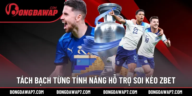 Tách bạch từng tính năng hỗ trợ soi kèo ZBET